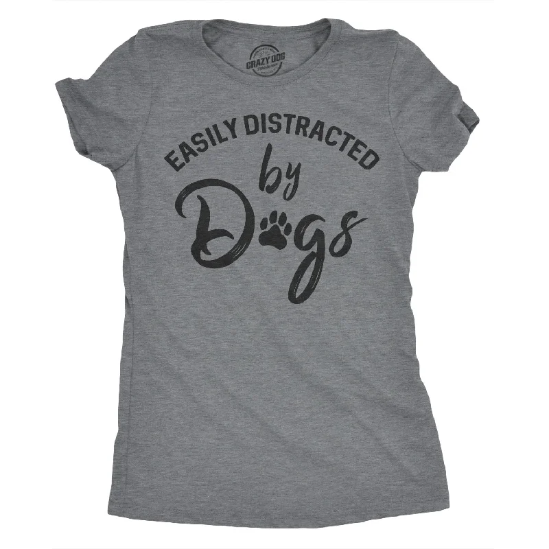 Easily Distracted By Dogs Women's T Shirt