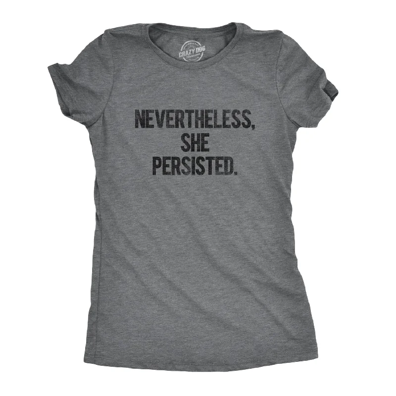 Nevertheless She Persisted Women's T Shirt