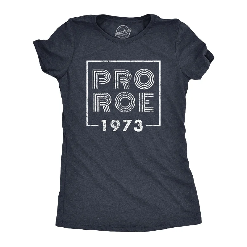 Pro Roe 1973 Women's T Shirt