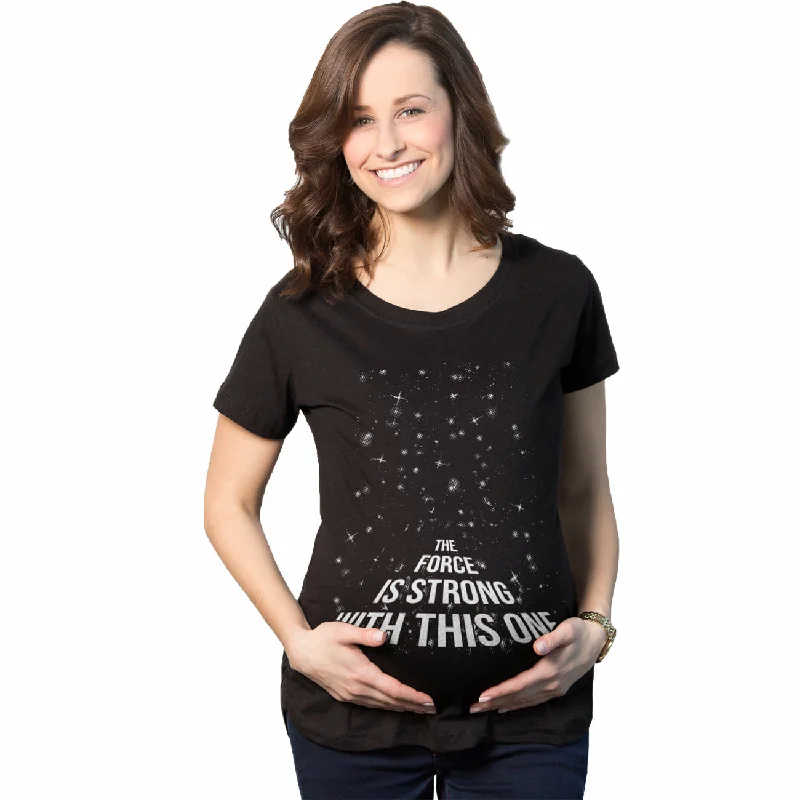 The Force Is Strong With This One Maternity T Shirt